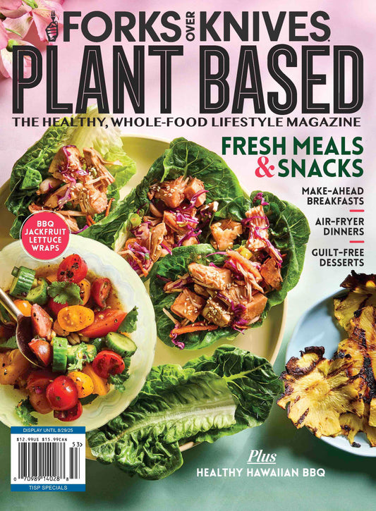 Print Version - Summer 2025 Forks Over Knives Magazine