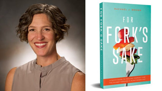 For Fork’s Sake: Rachael Brown’s New Book Makes Whole-Food, Plant-Based Eating Easy for Families
